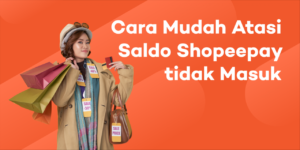 5 Tips Mengoptimalkan Pembayaran Menggunakan ShopeePay di Toko Online